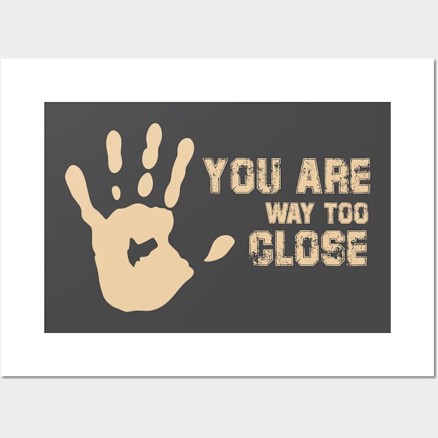 You are too close - Social distancing T-Shirt Wall Art by adouniss